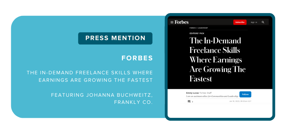 Press mention: Forbes, "The in-demand freelance skills where earnings are growing the fastest" featuring Johanna Buchweitz, Frankly Co.