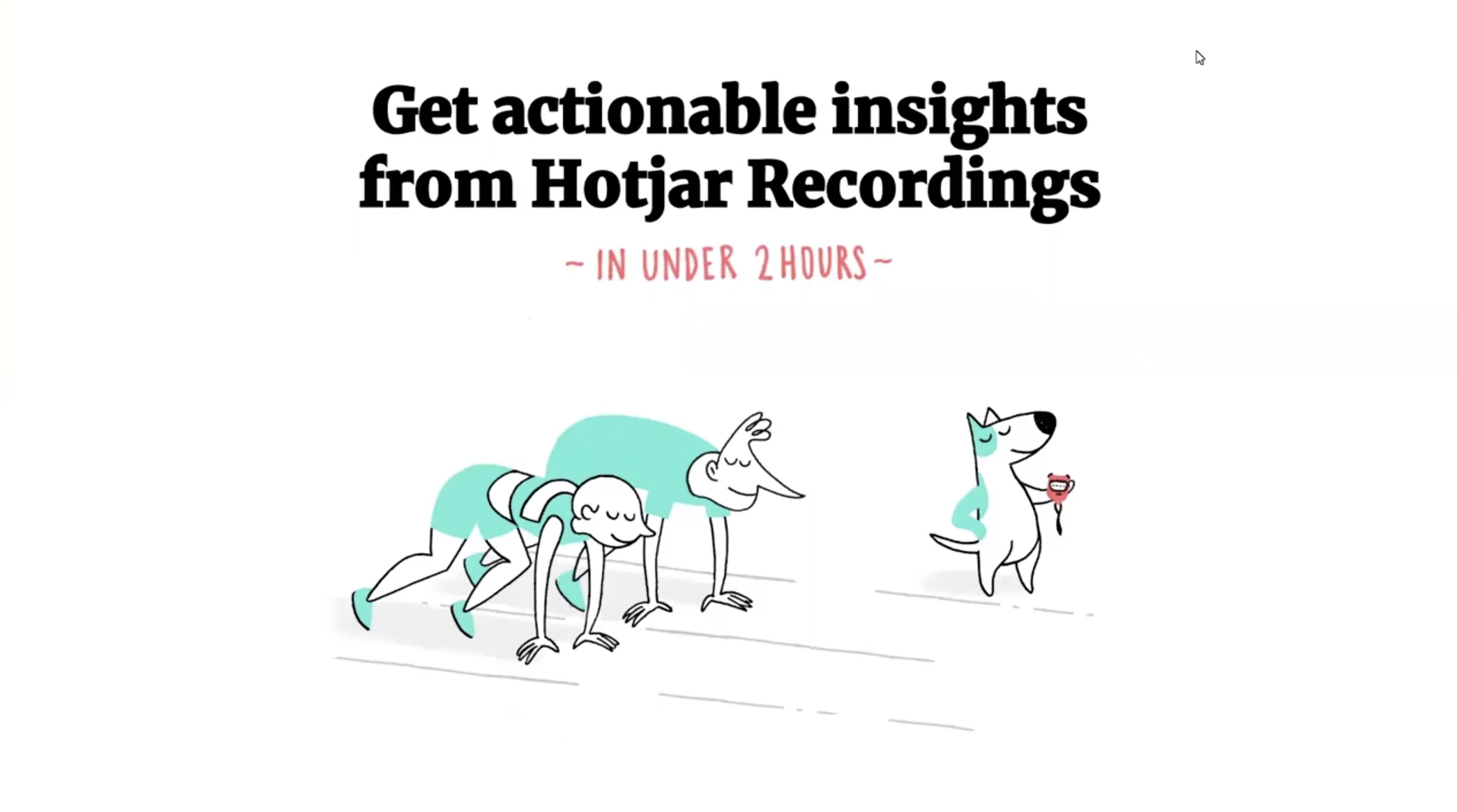 Hotjar Recordings webinar slide: Get Actionable Insights From Hotjar Recordings in Under 2 Hours. Illustration of two people prepared to run a race, with a dog holding a stopwatch.